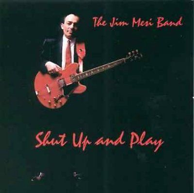 Jim Mesi - Shut Up And Play (CD)