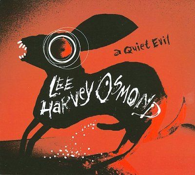 Lee Harvey Osmond - Quiet Evil (CD)