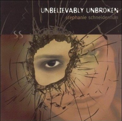 Stepha Schneiderman - Unbelievably Unbroken (CD)