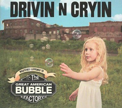 Drivin N Cryin - Great American Bubble Factory (CD)
