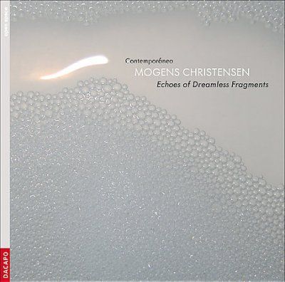 Contemporanea - Christensen: Echoes Of Dreamless Fragm (CD)