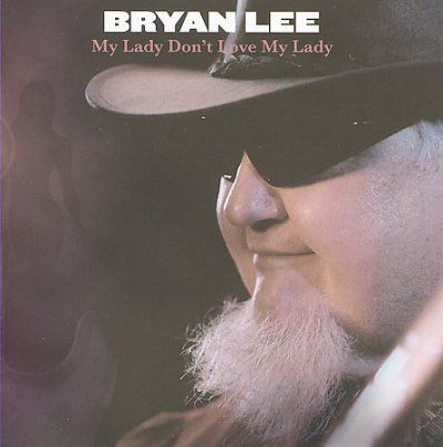Bryan Lee - My Lady Don't Love My Lady (CD)
