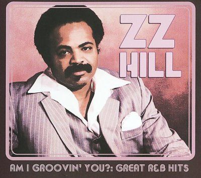 Zz Hill - Am I Groovin You: Great R&amp;b Hits (CD)