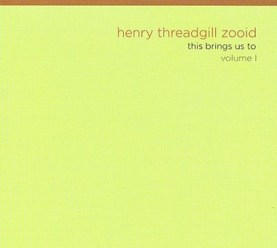 Henry Threadg Zooid - This Brings Us To: Vol 1 (CD)