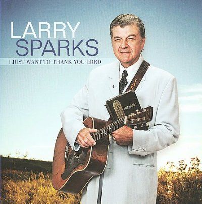 Larry Sparks - I Just Want To Thank You Lord (CD)