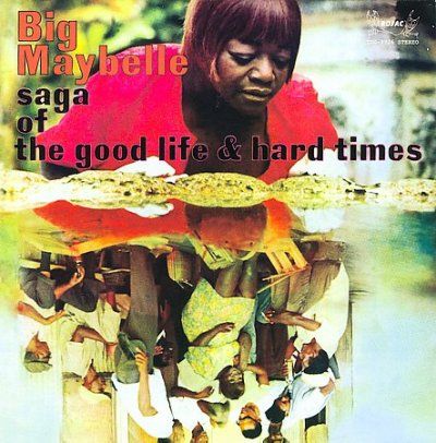 Big Maybelle - Saga Of The Good Life &amp; Hard Times (CD)
