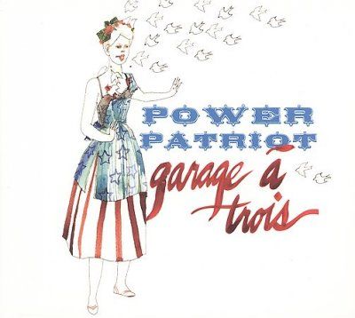 Garage A Trois - Power Patriot (CD)