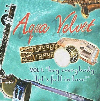 Aqua Velvet - Volume 1: Hey Everybody Let's Fall In (CD)