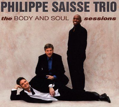 Philippe Saisse Trio - The Body And Soul Sessions (CD)