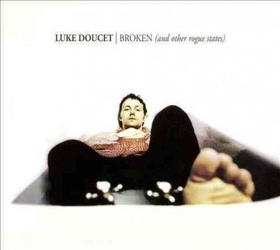 Luke Doucet - Broken (and Other Rogue States) (CD)