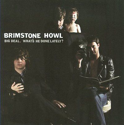 Brimstone Howl - Big Deal What's He Done Lately (CD)