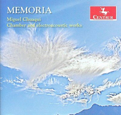 Miguel Chuaqui - Memoria: Chamber And Electroacoustic W (CD)