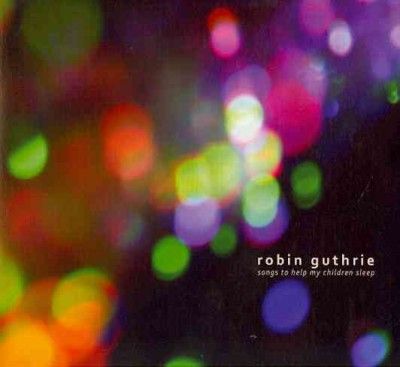 Robin Guthrie - Songs To Help My Children Sleep (CD)