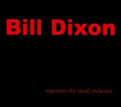 Bill Dixon - Tapestries For Small Orchestra (CD)