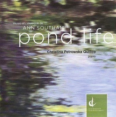 C Petrowska Quilico - Southam: Pond Life (CD)