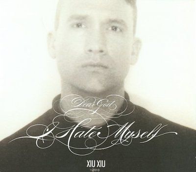 Xiu Xiu - Dear God I Hate Myself (CD)