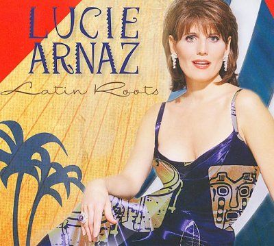 Lucie Arnaz - Latin Roots (CD)
