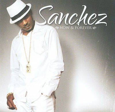 Sanchez - Now &amp; Forever (CD)