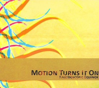 Motion Turns It On - Kaleidoscopic Equinox (CD)