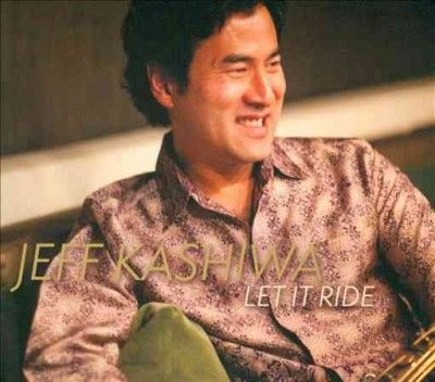 Jeff Kashiwa - Let It Ride (CD)