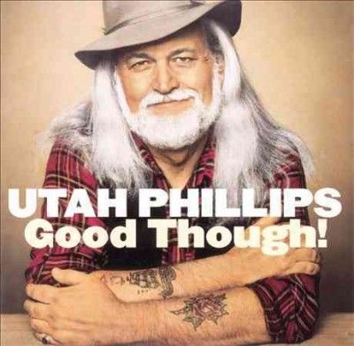 Utah Phillips - Good Though (CD)