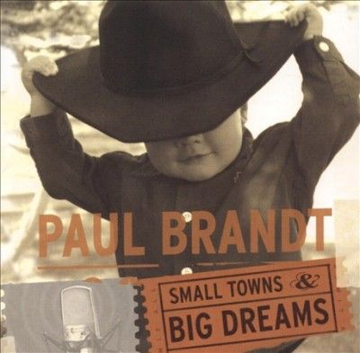 Paul Brandt - Small Town &amp; Big Dreams (CD)