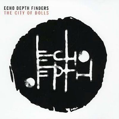Echo Depth Finders - City Of Dolls (CD)
