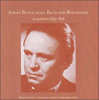 Adolf Busch - Busch Plays Bach And Beethoven In War (CD)