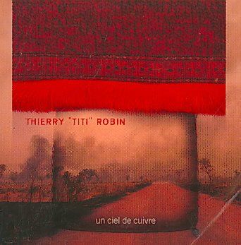 Thierry Titi Robin - Ciel De Cuivre (CD)