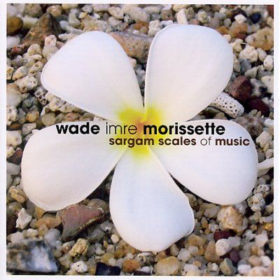 Wade Imr Morissette - Sargam Scales Of Music (CD)