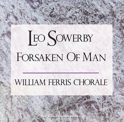 Ferris Chorale - Sowerby: Forsaken Of Man (CD)