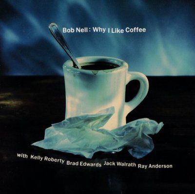 Bob Nell - Why I Like Coffee (CD)