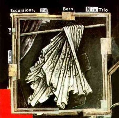 Bern Nix Trio - Alarms And Excursions (CD)