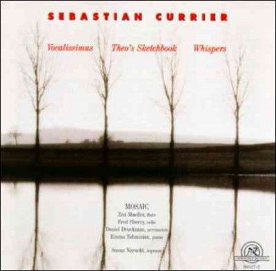 Sebastian Currier - Vocalissimus/whispers/theo (CD)