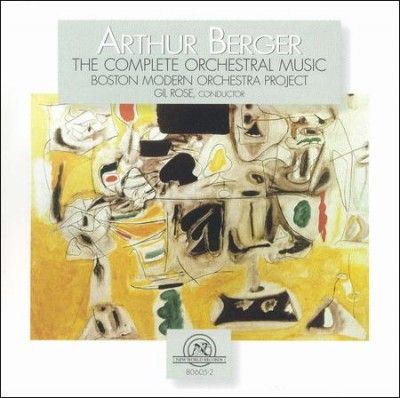 Arthur Berger - Complete Orchestral Music (CD)