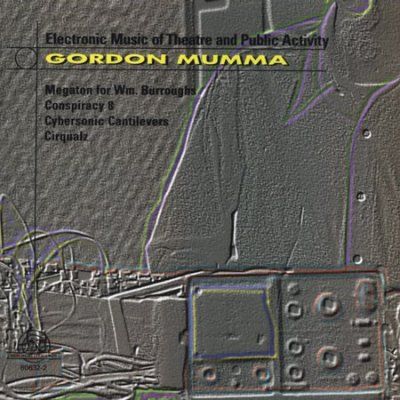 Gordon Mumma - Electronic Music Of Theatre And Publi (CD)