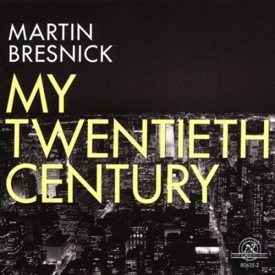 Martin Bresnick - My Twentieth Century (CD)