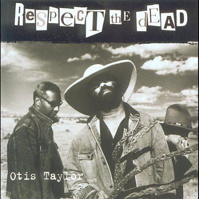 Otis Taylor - Respect The Dead (CD)