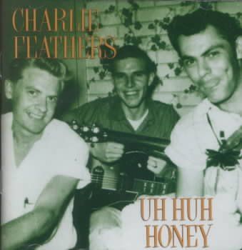 Charlie Feathers - Uh Huh Honey (CD)