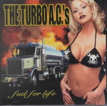 Turbo A.C.'s - Fuel For Life (CD)