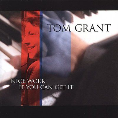 Tom Grant - Nice Work If You Can Get It (CD)