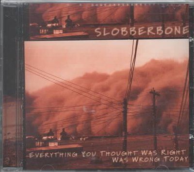 Slobberbone - Everything You Thought Was Right Was (CD)
