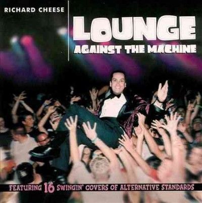 Richard Cheese - Lounge Against The Machine (CD)