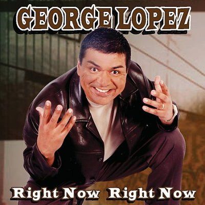 George Lopez - Right Now Right Now (CD)