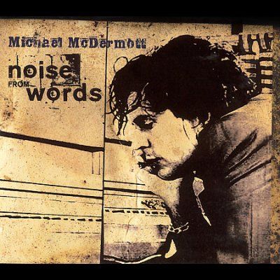 Michael Mcdermott - Noise From Words (CD)