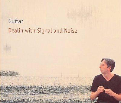Guitar - Dealin With Signal And Noise (CD)