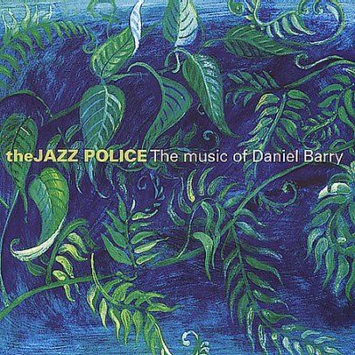 Jazz Police - Music Of Daniel Barry (CD)