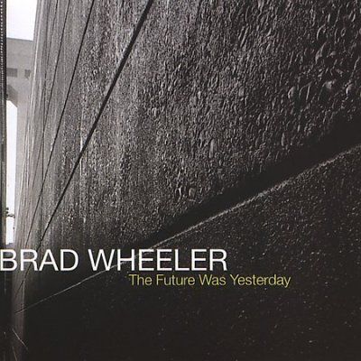 Brad Wheeler - Future Was Yesterday (CD)