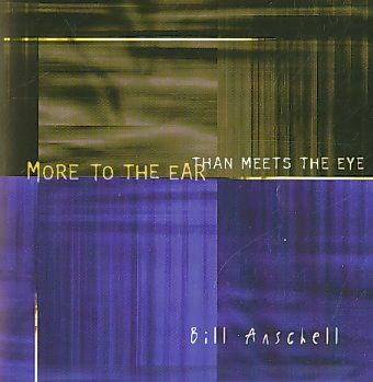 Bill Anschell - More To The Ear Than Meets The Eye (CD)