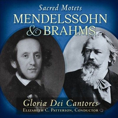 Gloriae Dei Cantores - Mendelssohn/brahms: Sacred Motets (CD)